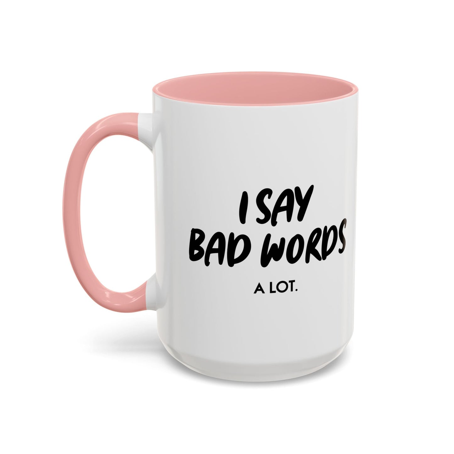 I SAY BAD WORDS. Accent BiColor Funny Sarcastic Mug