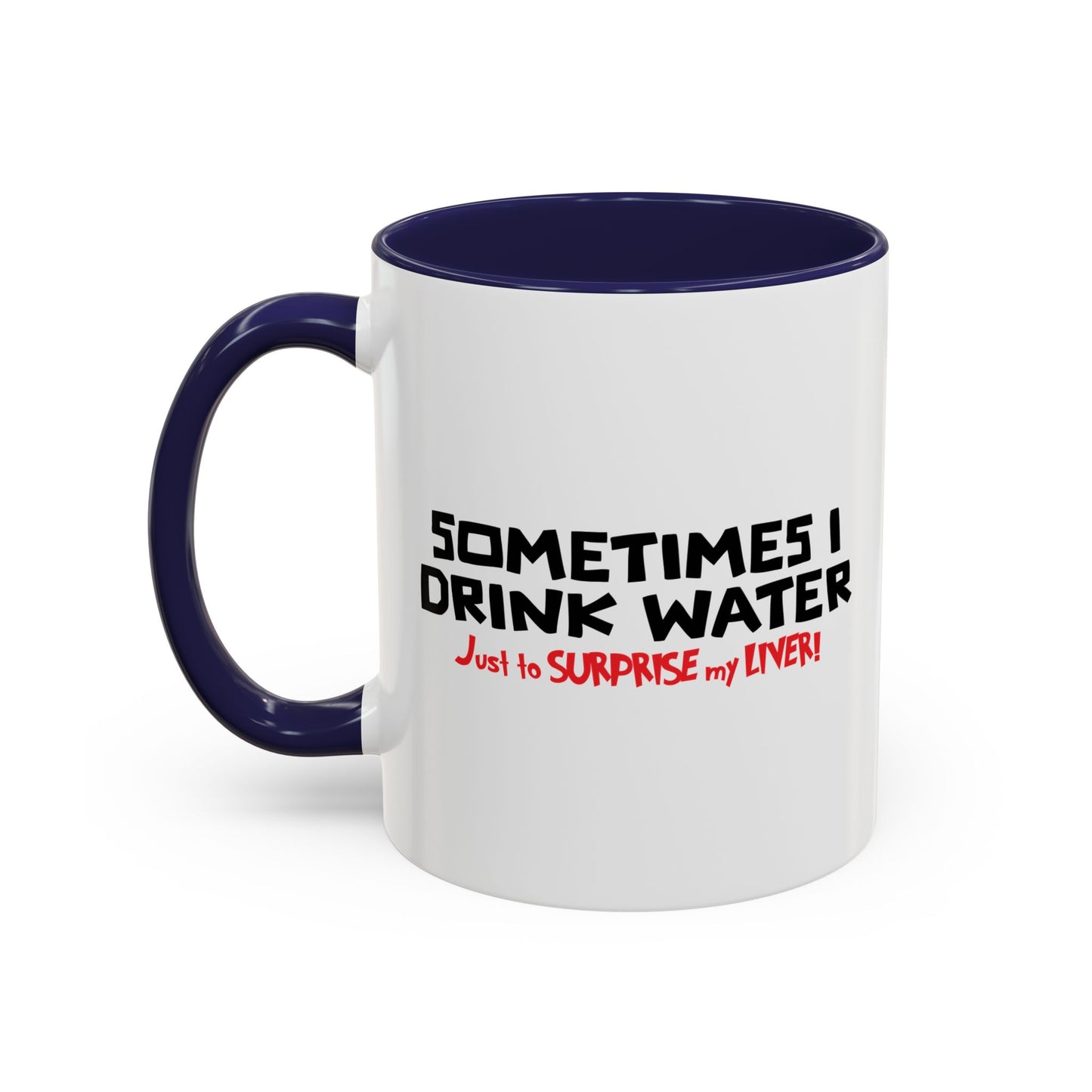 SOMETIMES I DRINK Accent BiColor Funny Sarcastic Mug