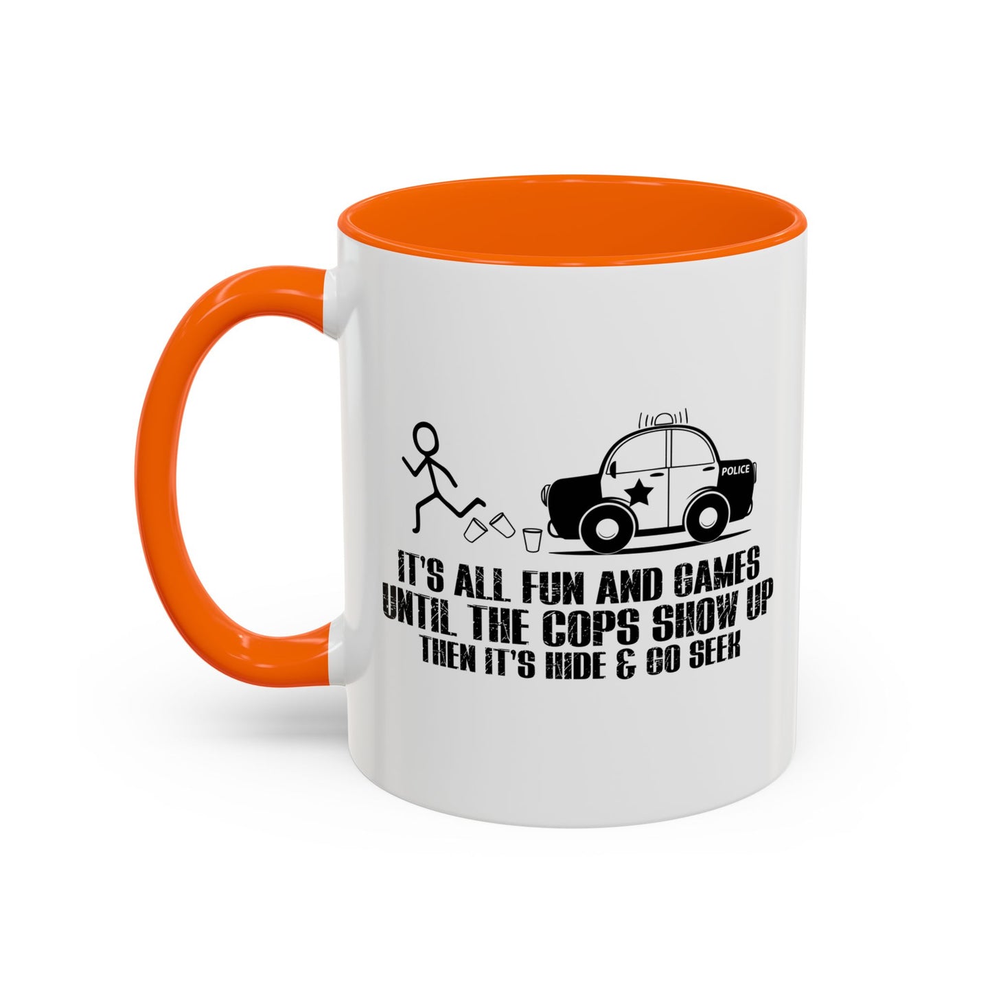 UNTILL THE COPS SHOW UP Accent BiColor Funny Sarcastic Mug