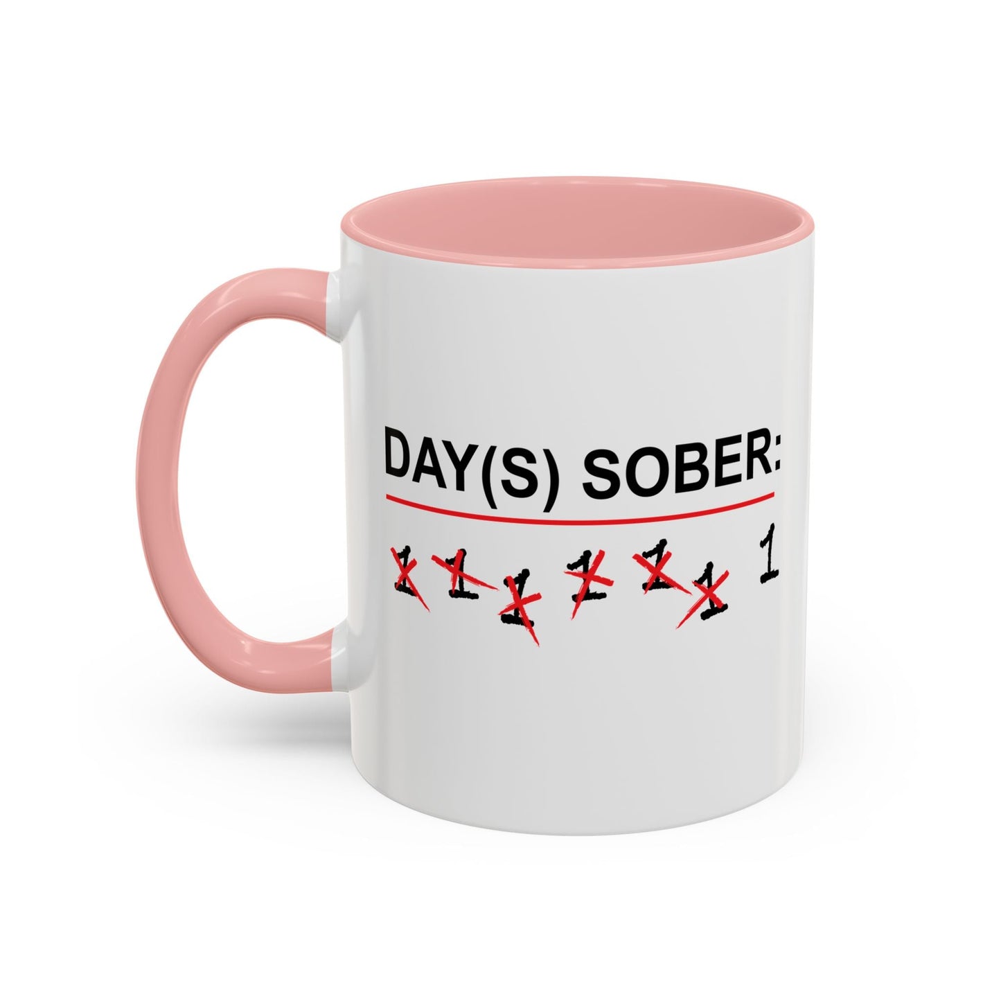 DAY(S) SOBER Accent BiColor Funny Sarcastic Mug