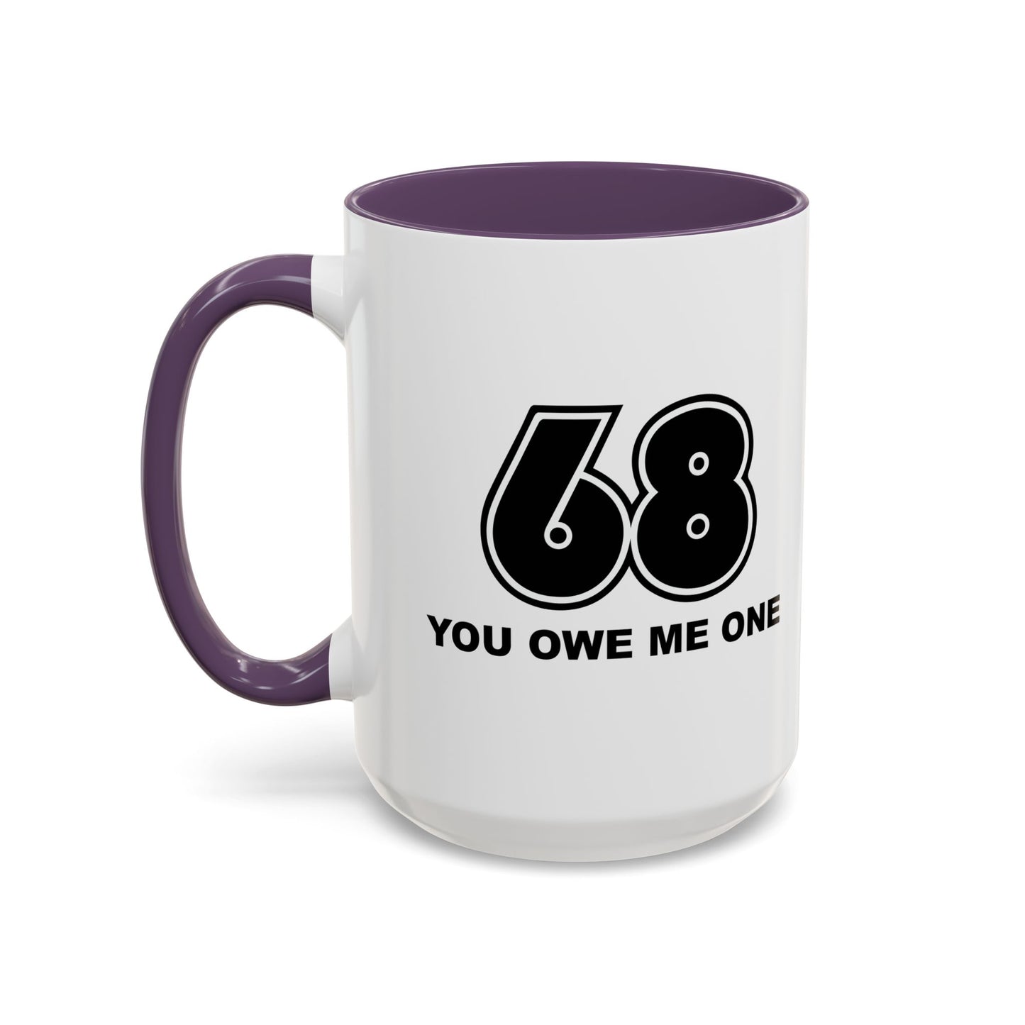 YOU OWE ME ONE Accent BiColor Funny Sarcastic Mug