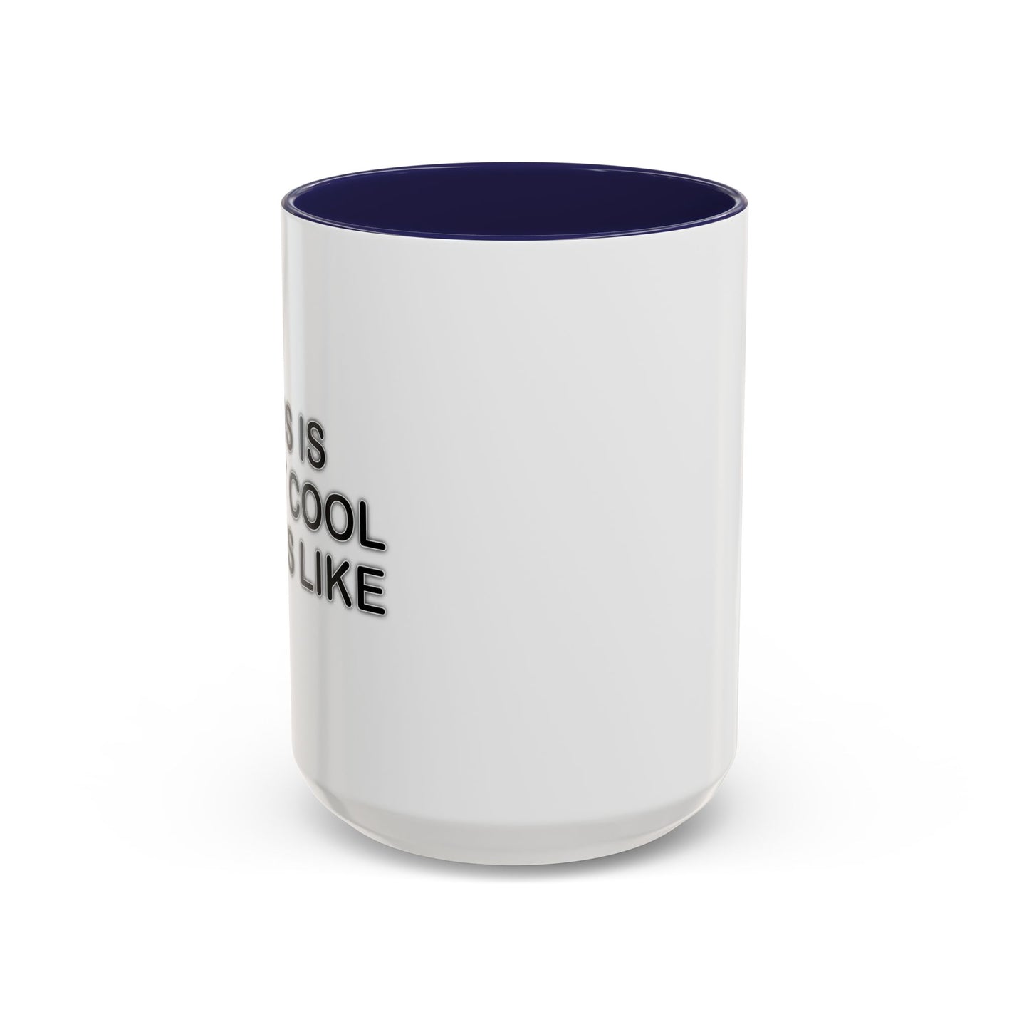 WHAT COOL LOOKS LIKE Accent BiColor Funny Sarcastic Mug