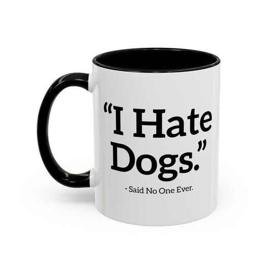 I HATE DOGS. Accent BiColor Funny Sarcastic Mug