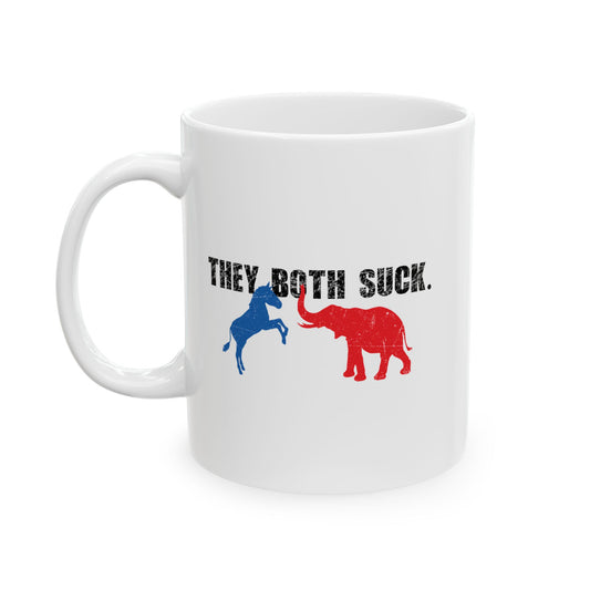 THEY BOTH SUCK. FUNNY SARCASTIC MUGS