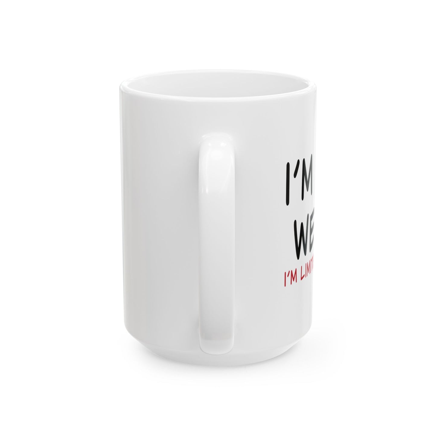 I'M NOT WEIRD FUNNY SARCASTIC WHITE MUG