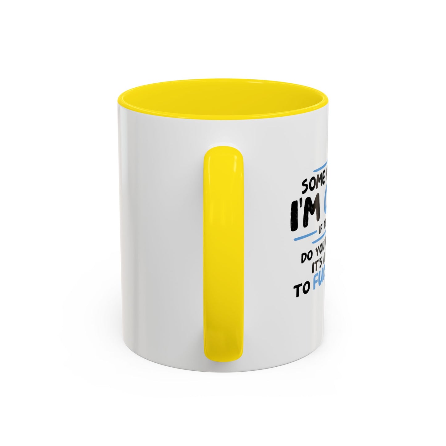 SOME PEOPLE SAY I'M CRAZY Accent BiColor Funny Sarcastic Mug