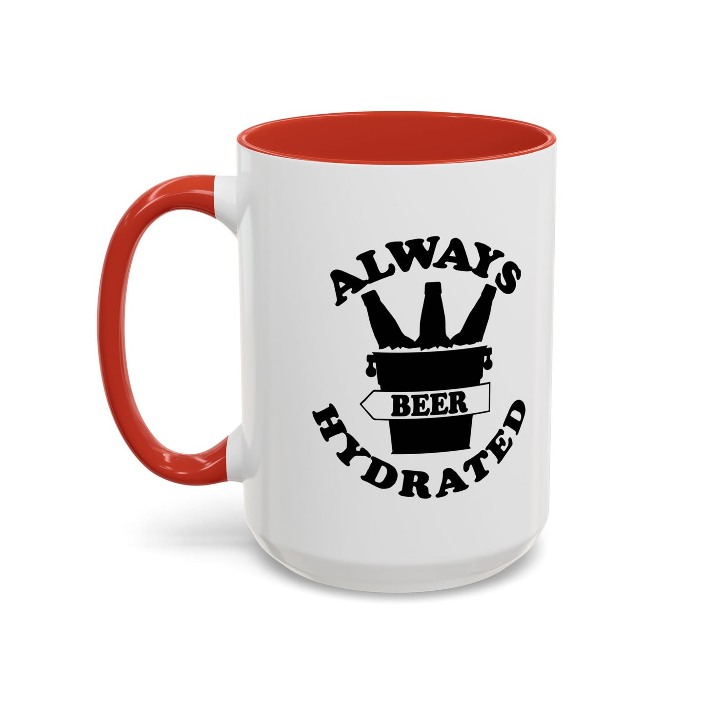 ALWAYS BEER HYDRATED Accent BiColor Funny Sarcastic Mug