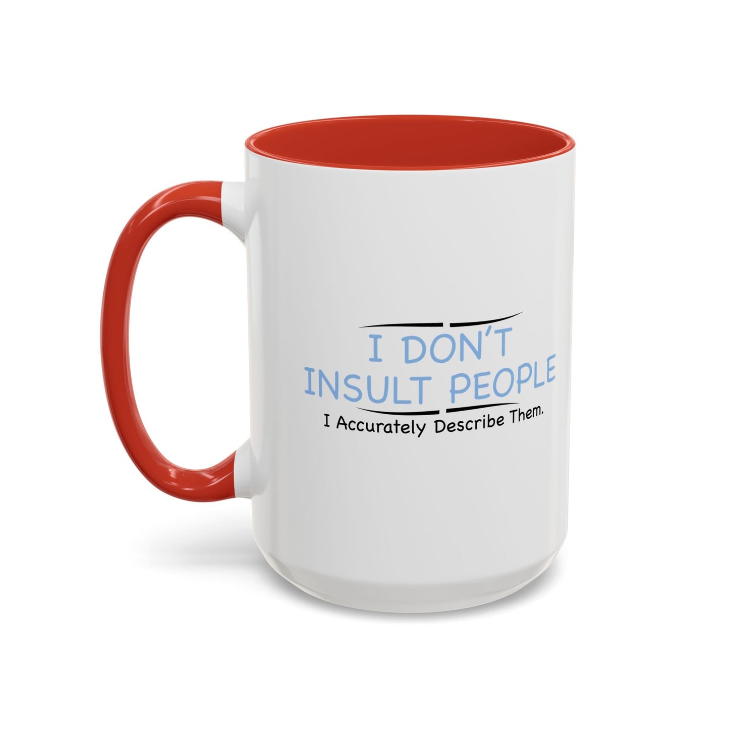 I DON’T INSULT PEOPLE Accent BiColor Funny Sarcastic Mug