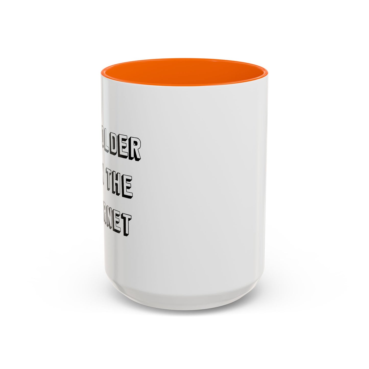 I AM OLDER THAN THE INTERNET Accent BiColor Funny Sarcastic Mug