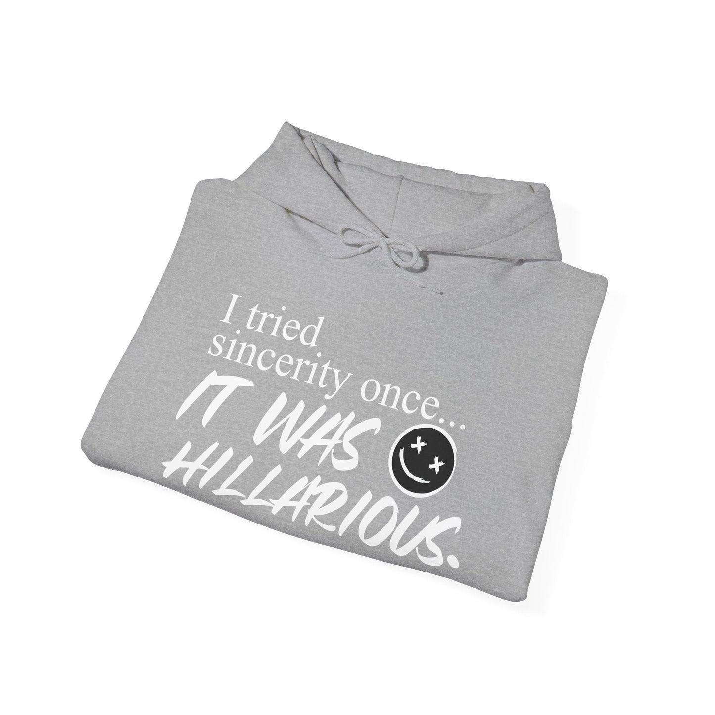 I TRIED SINCERITY ONCE - Premium Unisex Funny Sarcastic Black Hoodie Sweatshirt