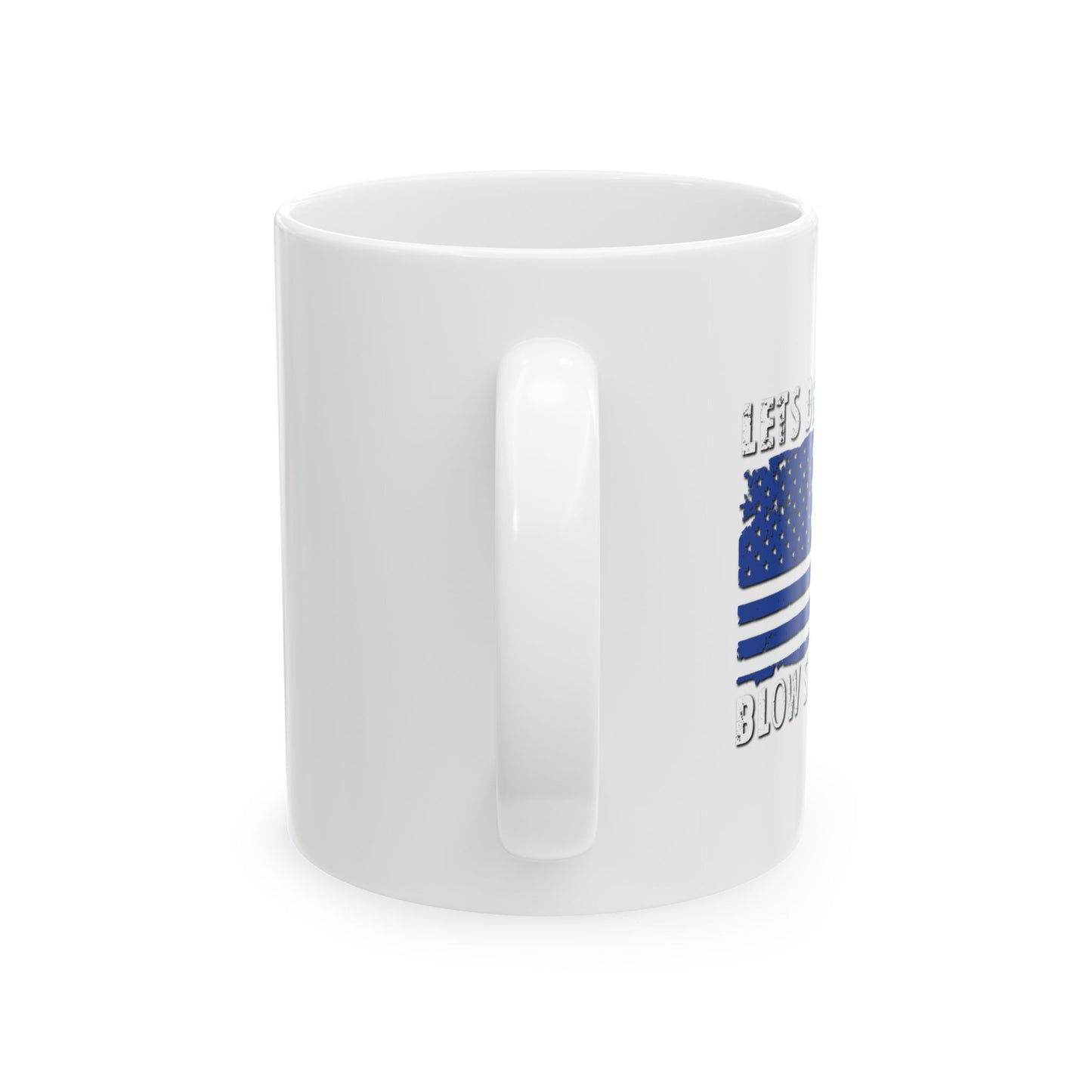 LETS DRINK AND BLOW STUFF UP FUNNY SARCASTIC WHITE MUG