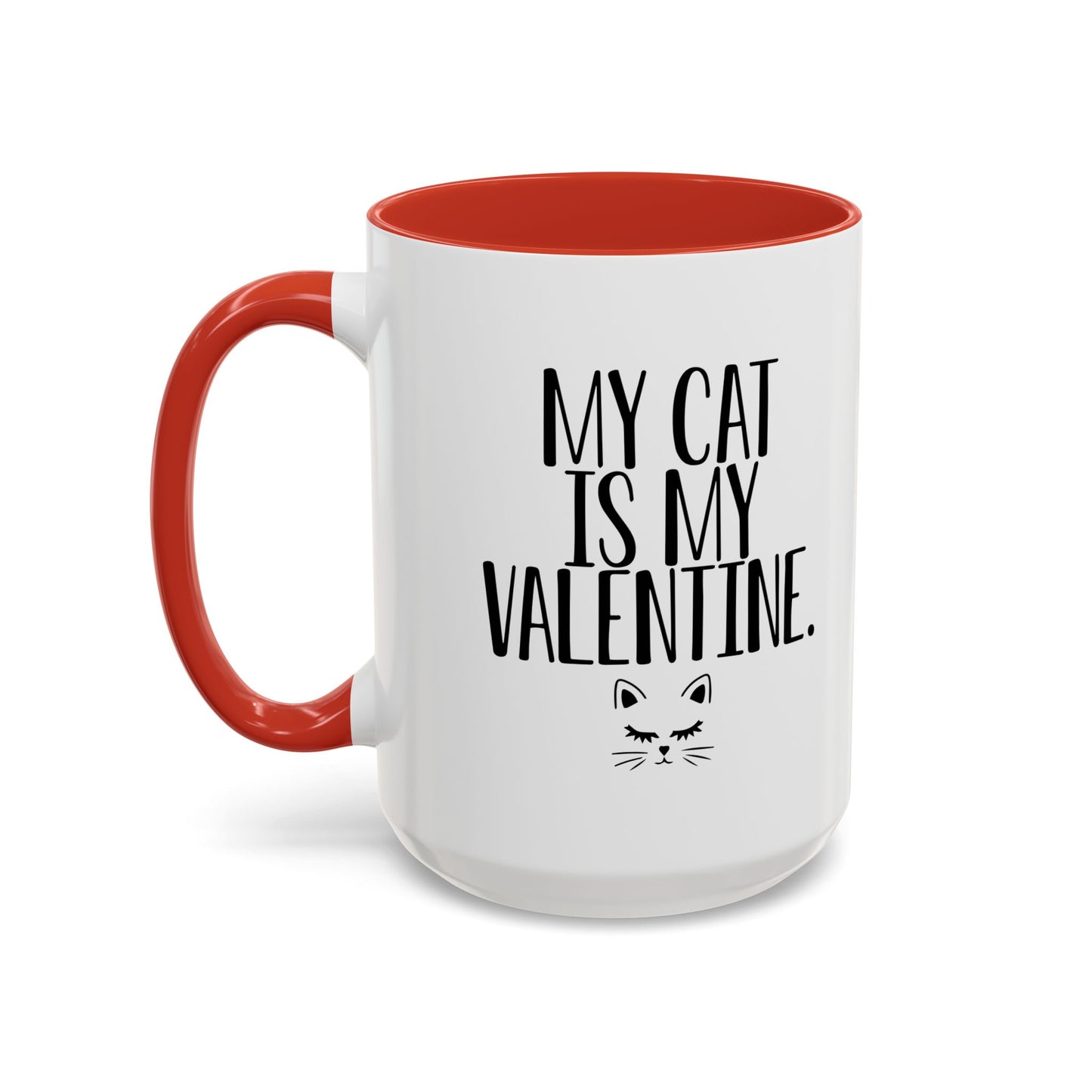 MY CAT IS MY VALENTINE Accent BiColor Funny Sarcastic Mug