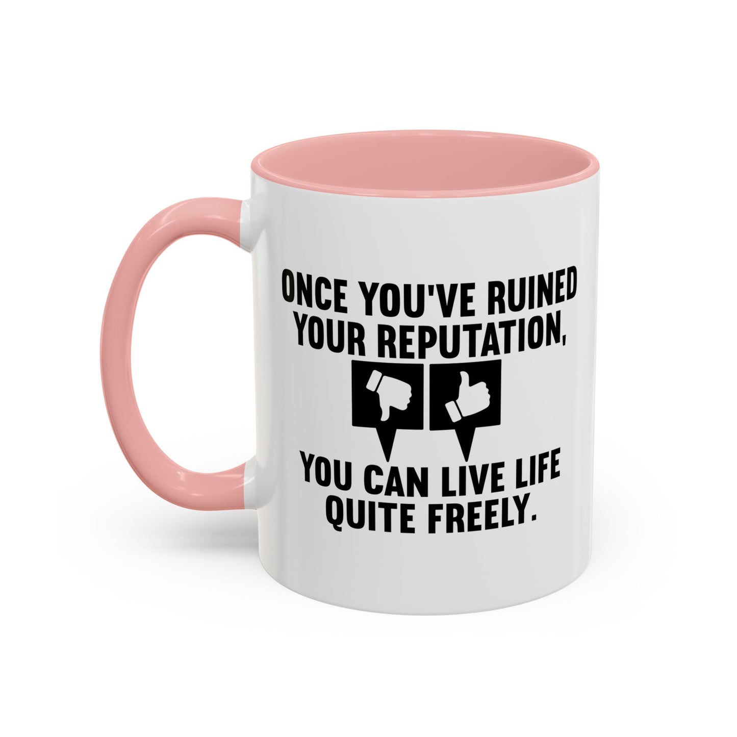 ONCE YOU'VE RUINED YOUR REPUTATION Accent BiColor Funny Sarcastic Mug