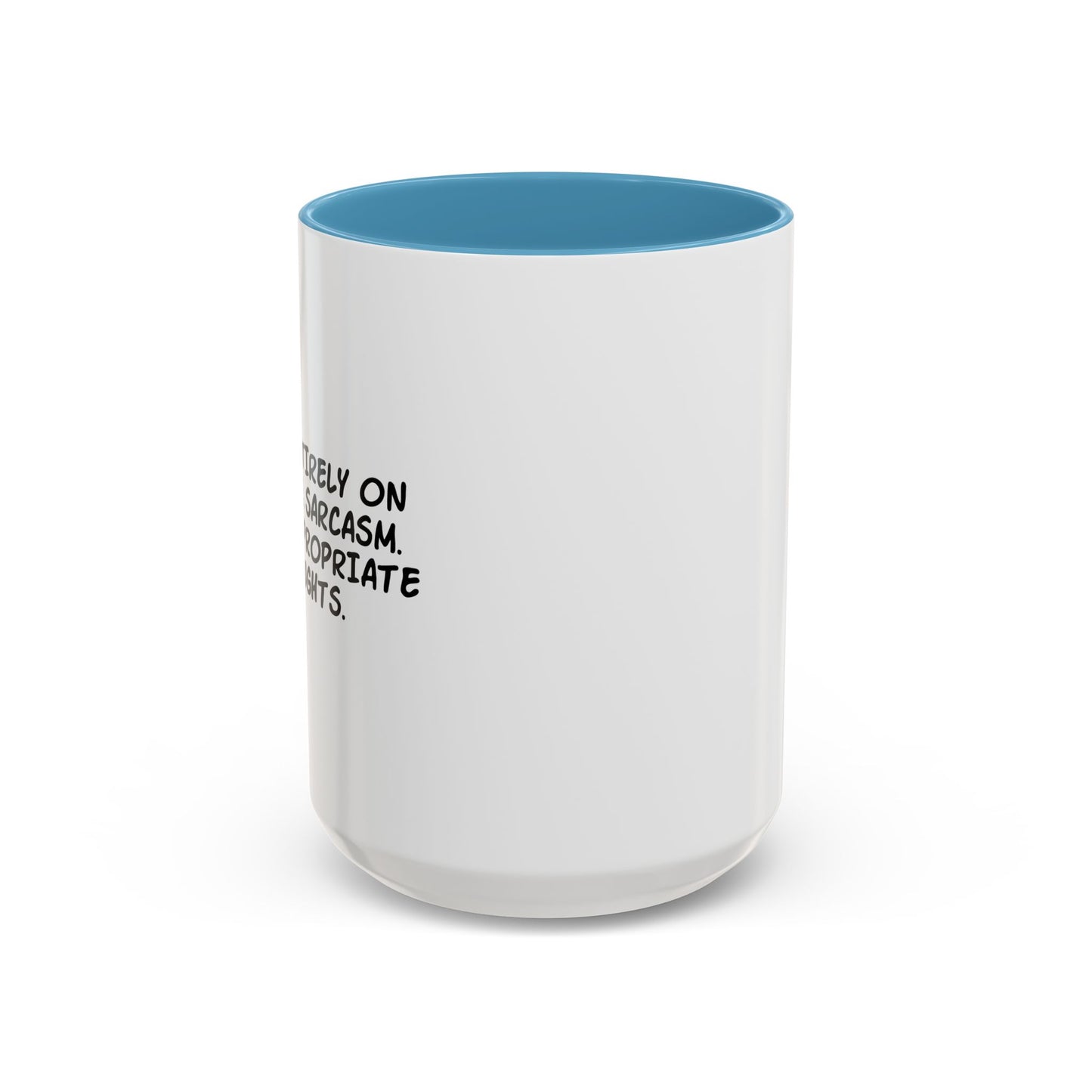 I RUN ENTIRELY ON... Accent BiColor Funny Sarcastic Mug