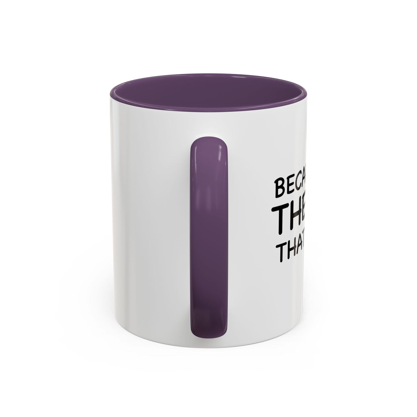 BECAUSE I'M THE DAD THAT'S WHY Accent BiColor Funny Sarcastic Mug