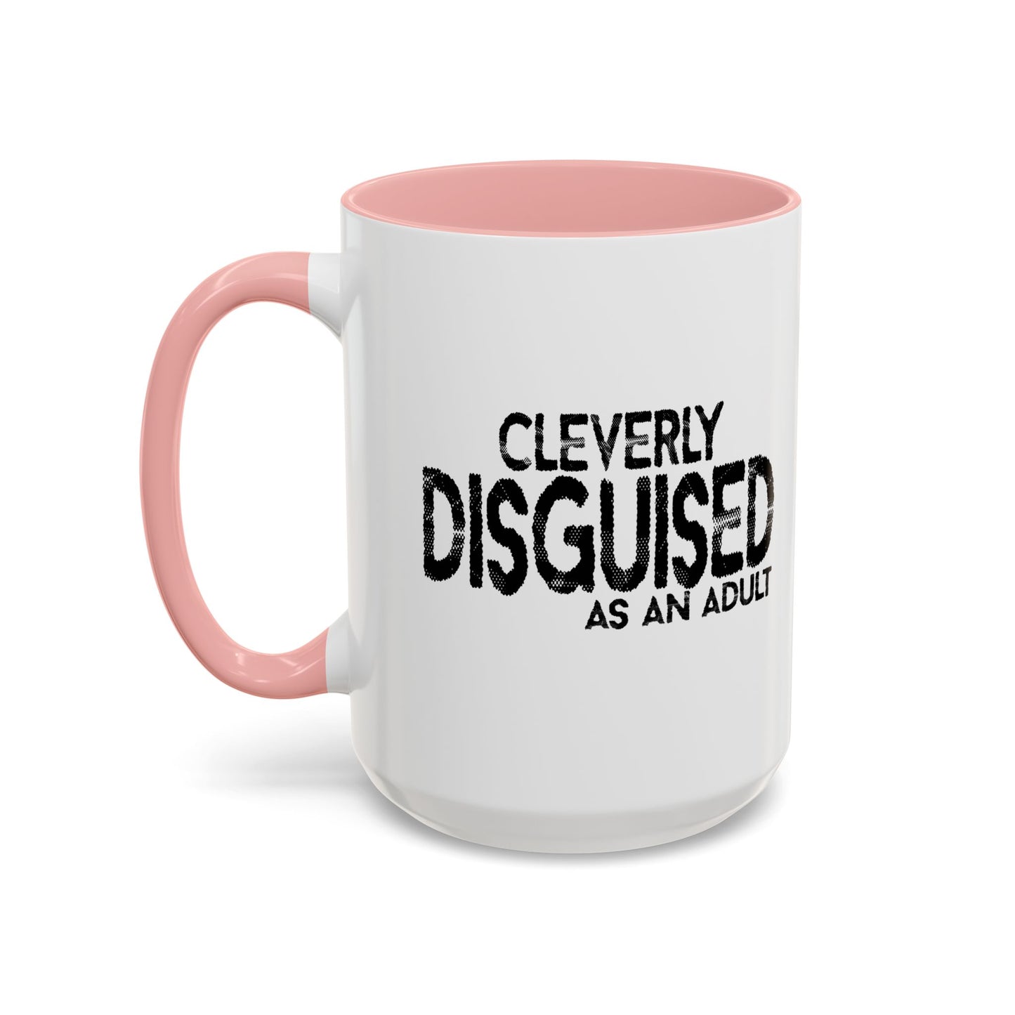 CLEVERLY DISGUISED AS AN ADULT Accent BiColor Funny Sarcastic Mug