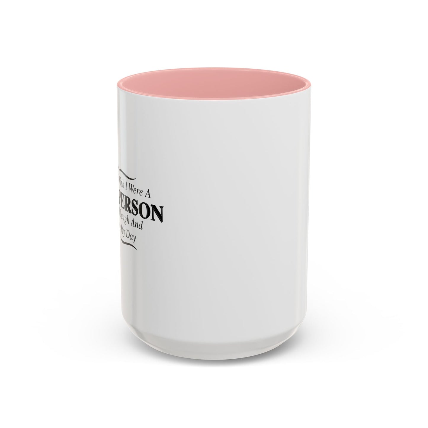 SOMETIMES I WISH I WERE A NICER PERSON Accent BiColor Funny Sarcastic Mug