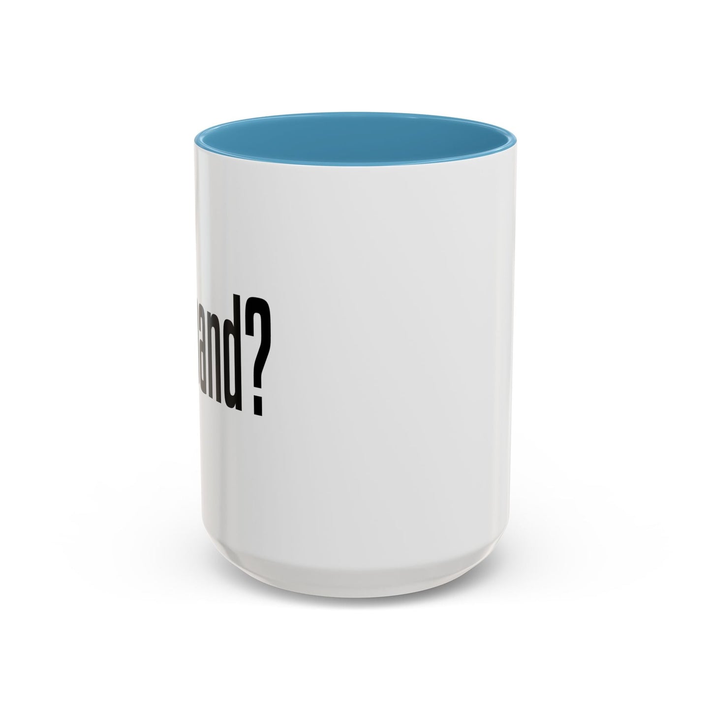 GOT BAND? Accent BiColor Funny Sarcastic Mug