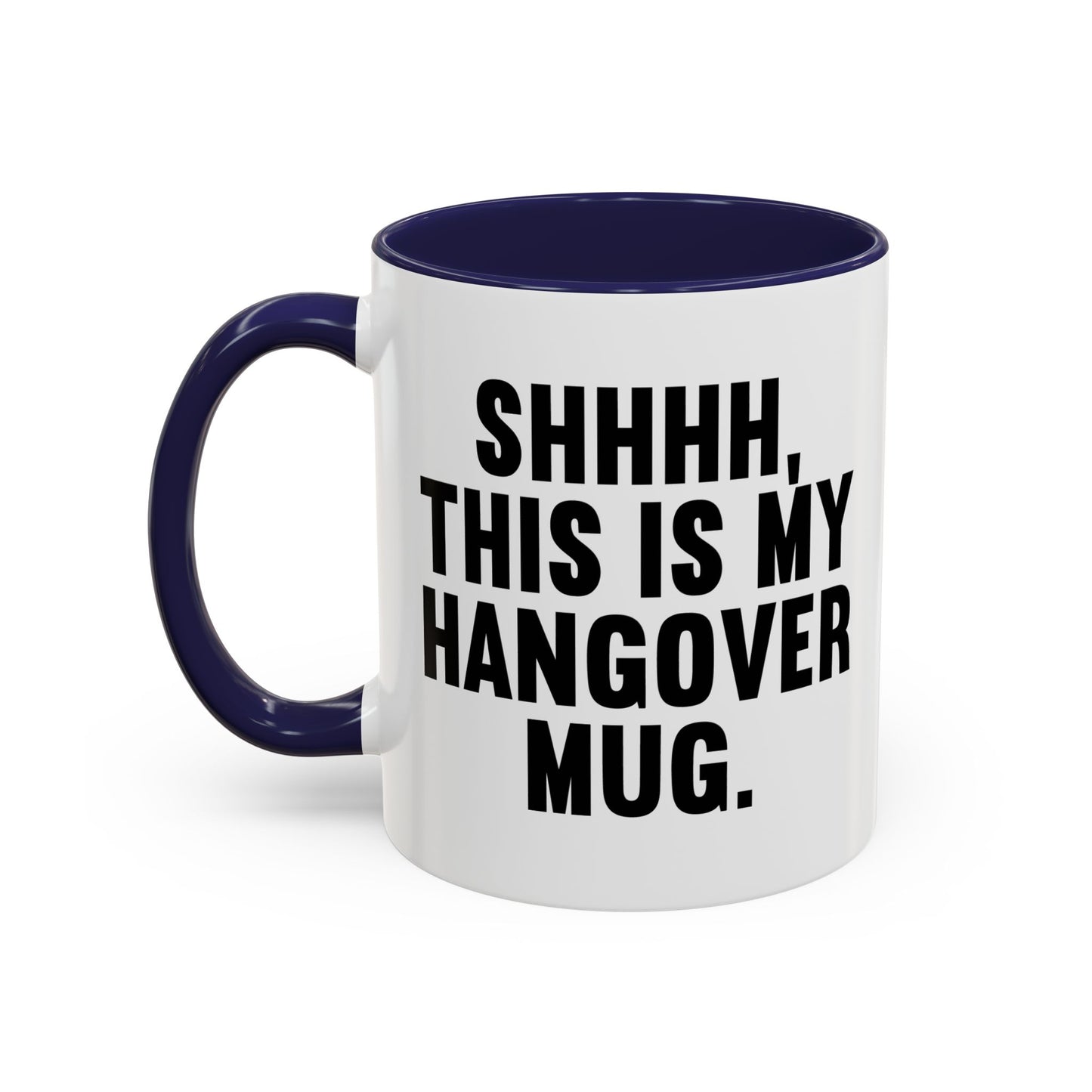 SHHHH, THIS IS MY HANGOVER MUG. Accent BiColor Funny Sarcastic Mug