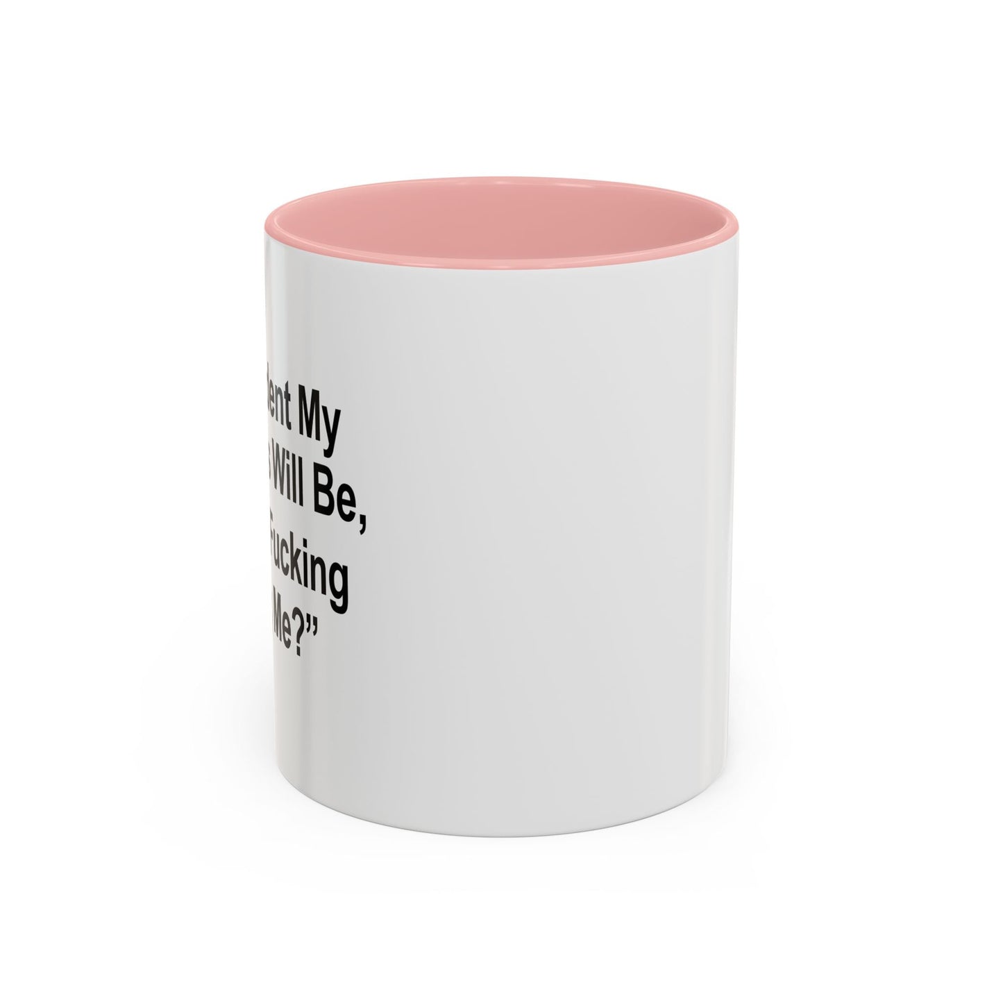 ARE FUCKING KIDDING ME? Accent BiColor Funny Sarcastic Mug