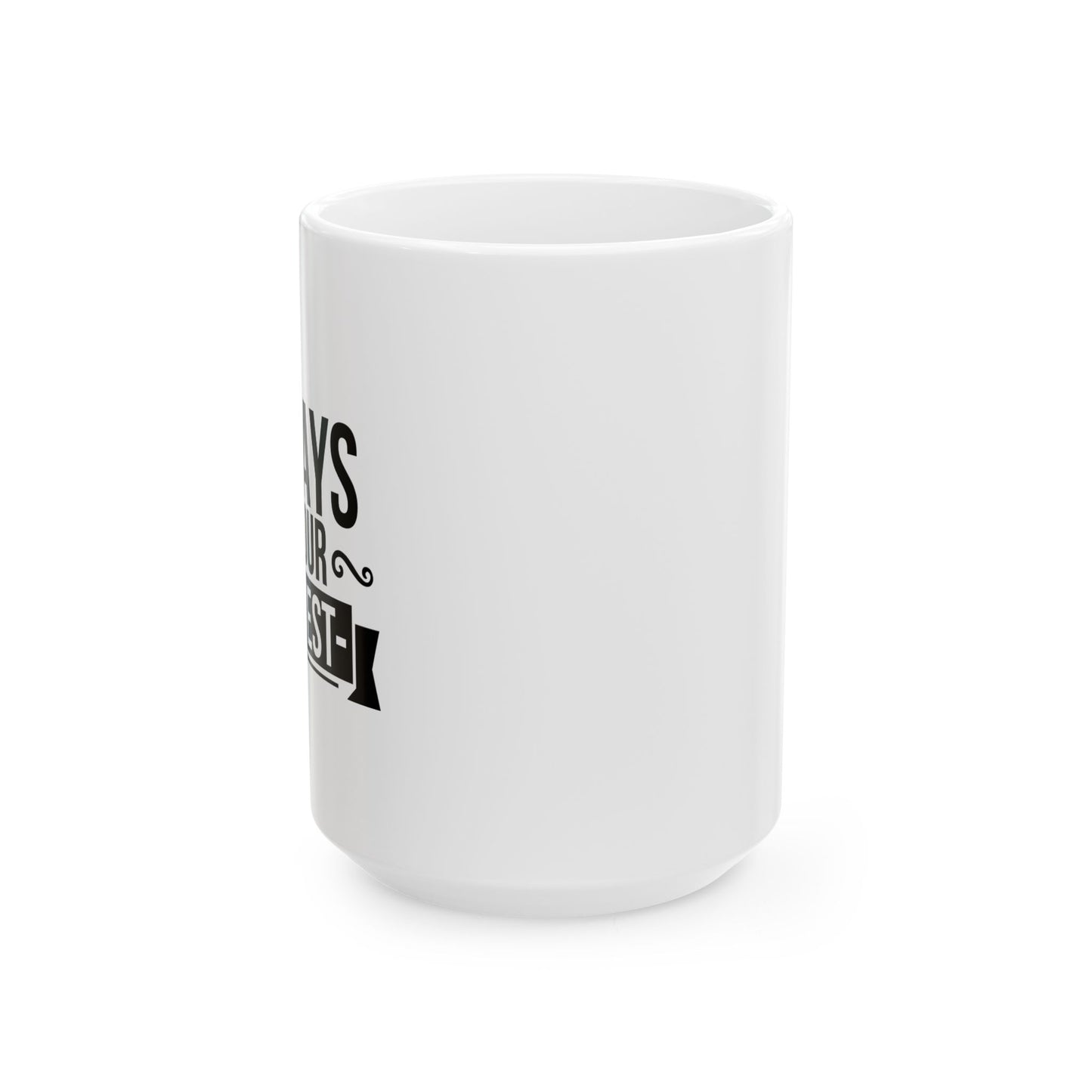 ALWAYS DO YOUR OKAYEST FUNNY SARCASTIC WHITE MUG