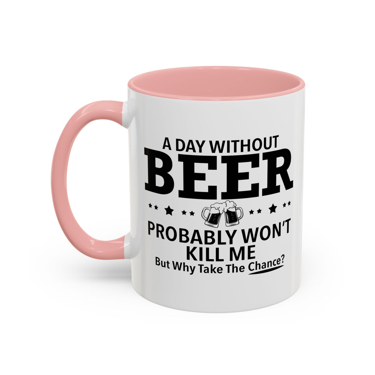 A DAY WITHOUT BEER Accent BiColor Funny Sarcastic Mug