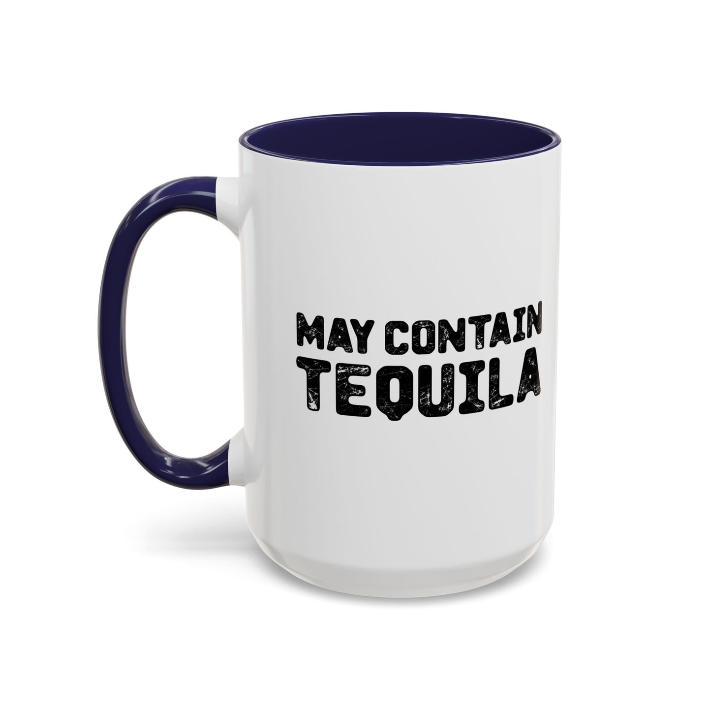 MAY CONTAIN TEQUILA Accent BiColor Funny Sarcastic Mug