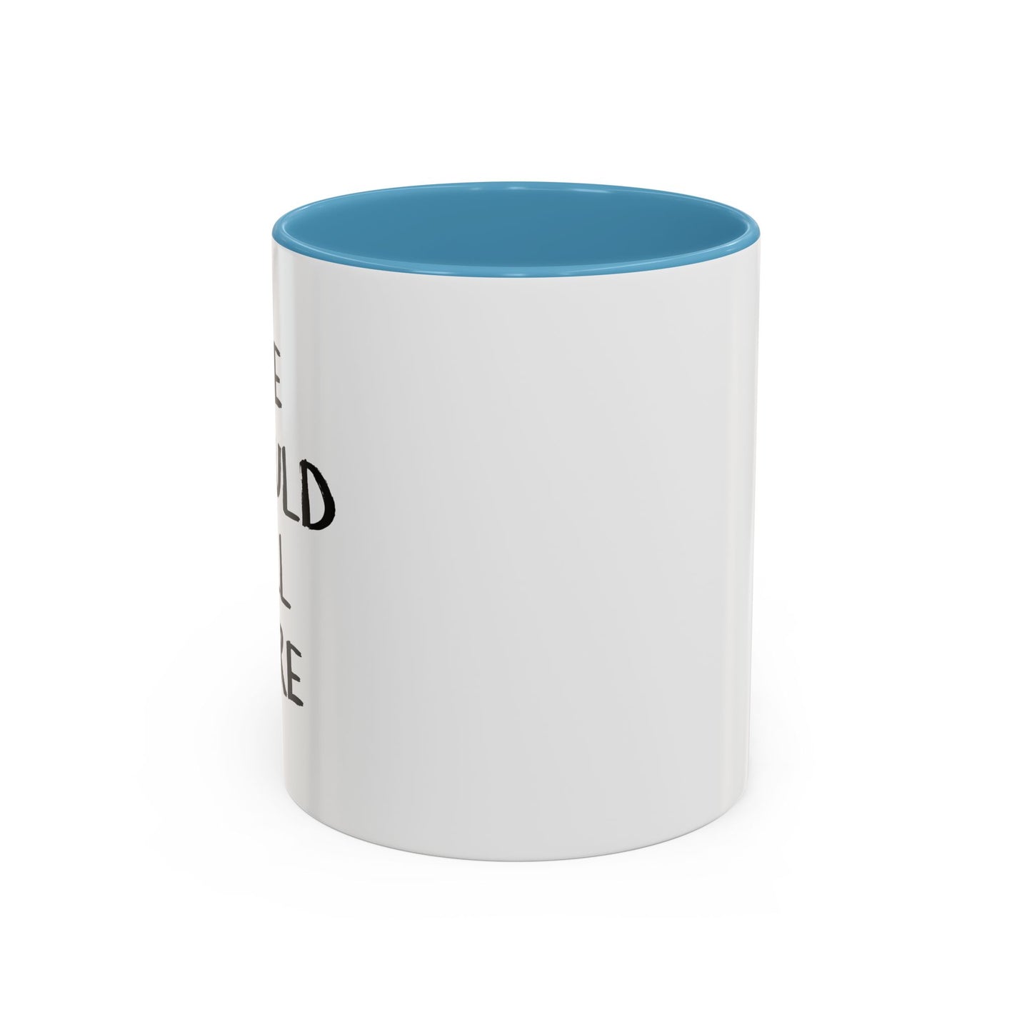 WE SHOULD ALL CARE Accent BiColor Funny Sarcastic Mug