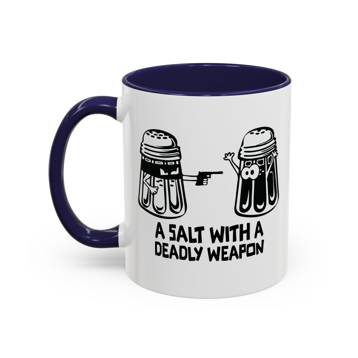 A SALT WITH A DEADLY WEAPON Accent BiColor Funny Sarcastic Mug