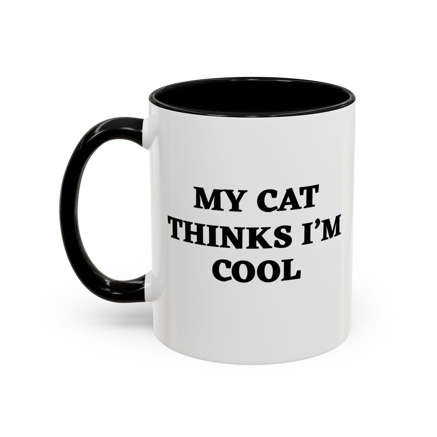 MY CAT THINKS I'M COOL Accent BiColor Funny Sarcastic Mug