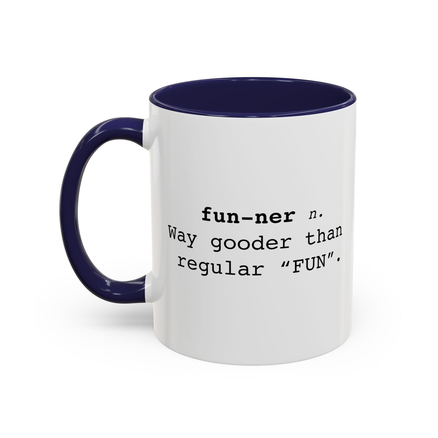 Fun-ner n. way gooder than regular "FUN" Accent BiColor Funny Sarcastic Mug