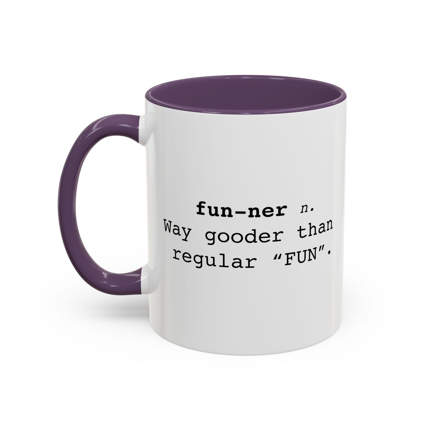 Fun-ner n. way gooder than regular "FUN" Accent BiColor Funny Sarcastic Mug