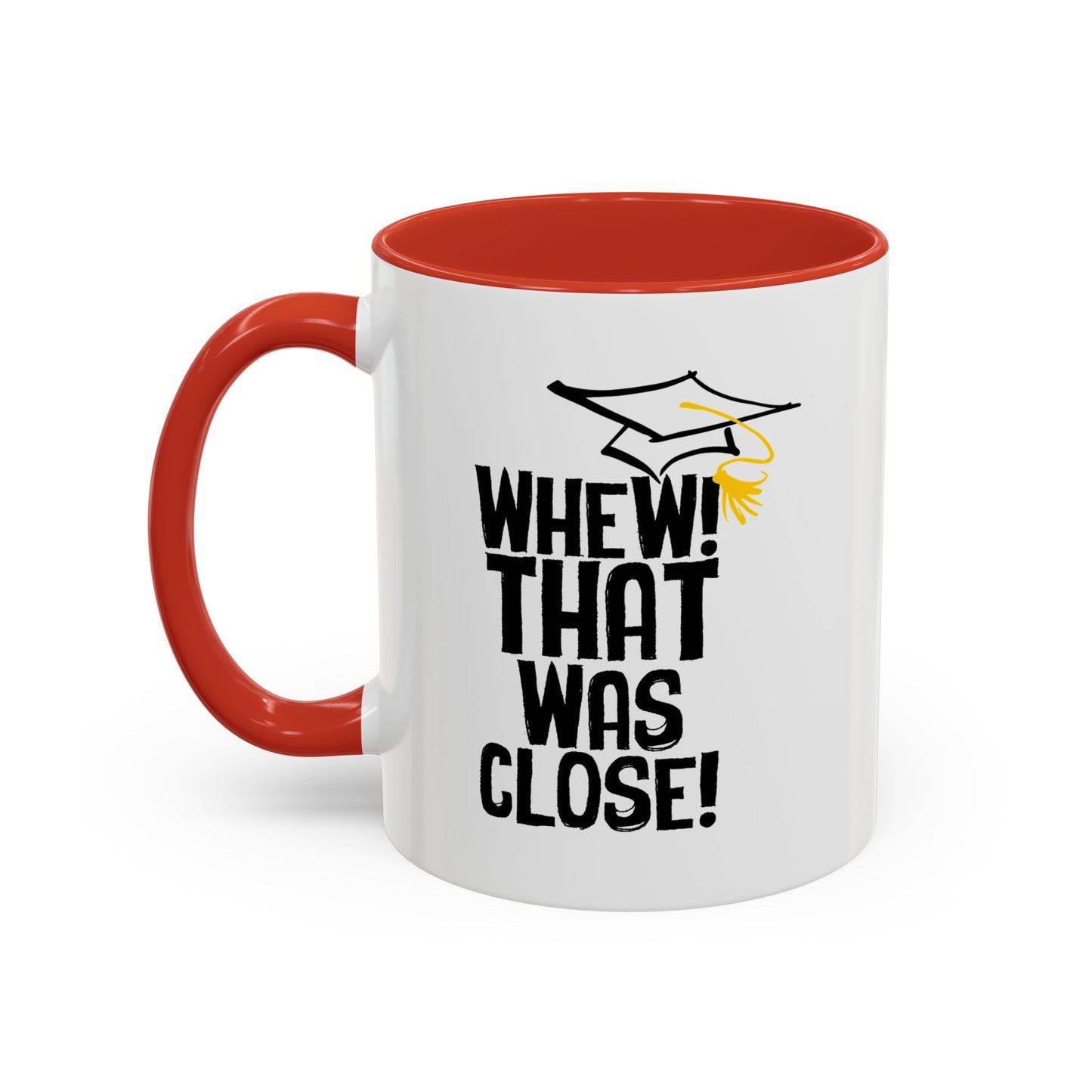 THAT WAS CLOSE! Accent BiColor Funny Sarcastic Mug