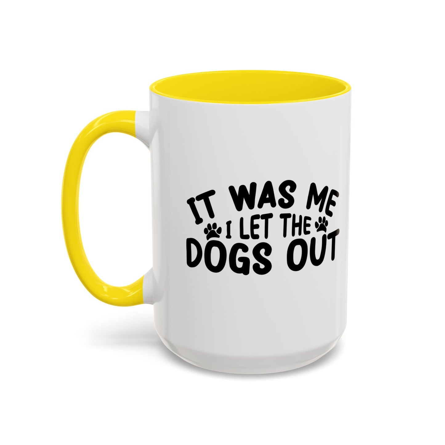 IT WAS ME I LET THE DOGS OUT Accent BiColor Funny Sarcastic Mug