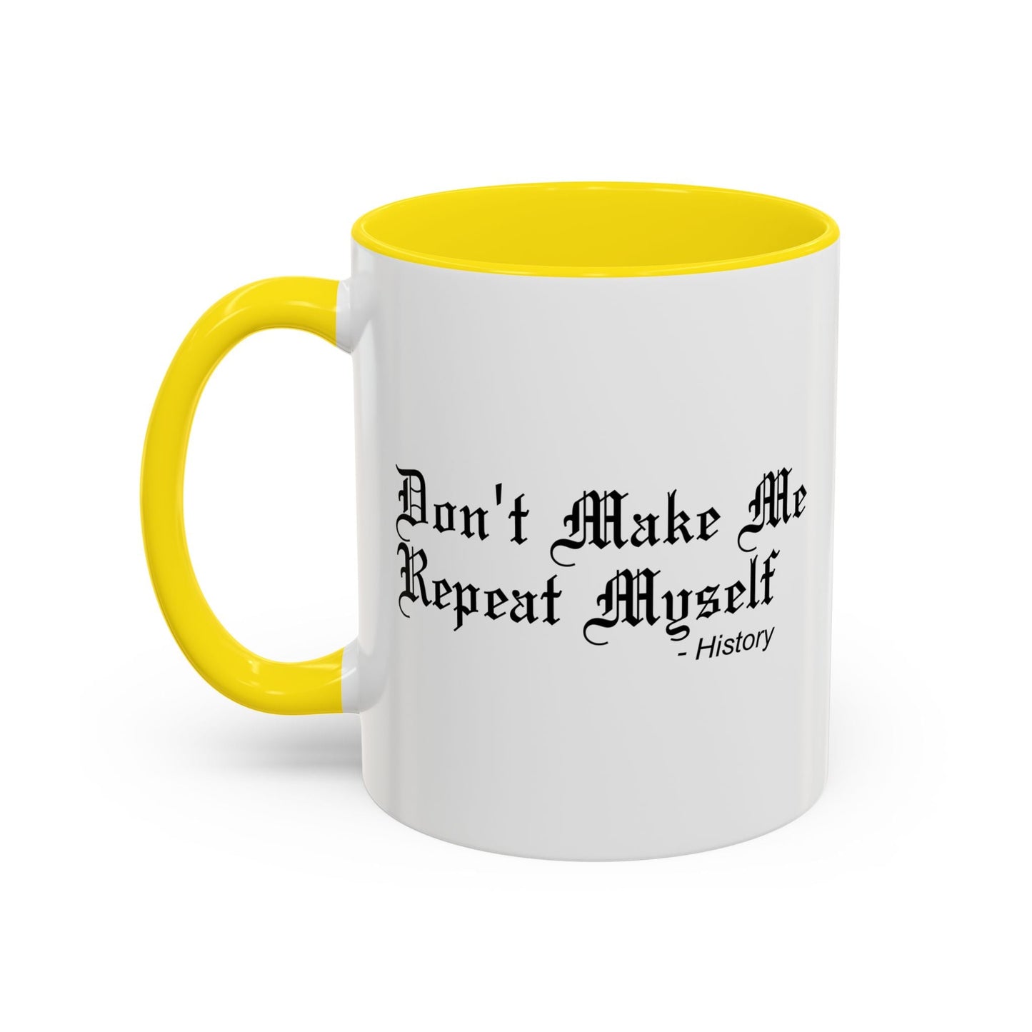 DON'T MAKE ME REPEAT MYSELF Accent BiColor Funny Sarcastic Mug