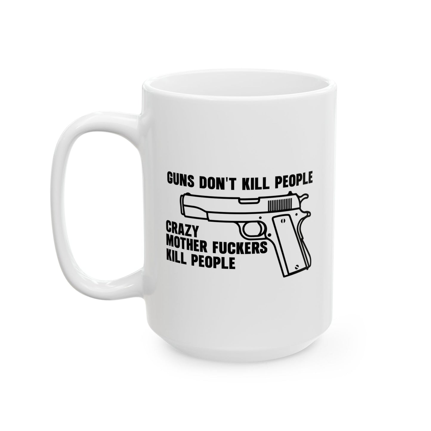 GUNS DON'T KILL PEOPLE FUNNY SARCASTIC WHITE MUG