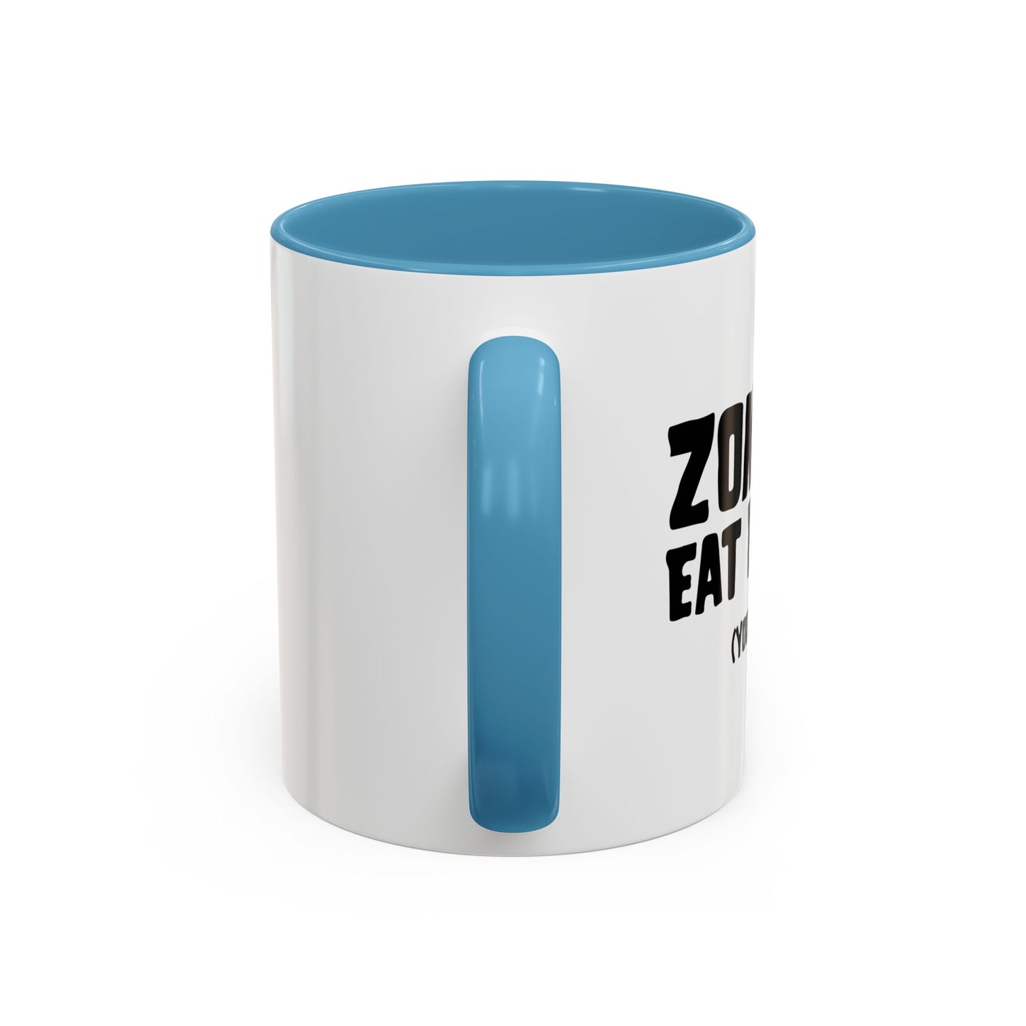 ZOMBIES EATS BRAINS Accent BiColor Funny Sarcastic Mug