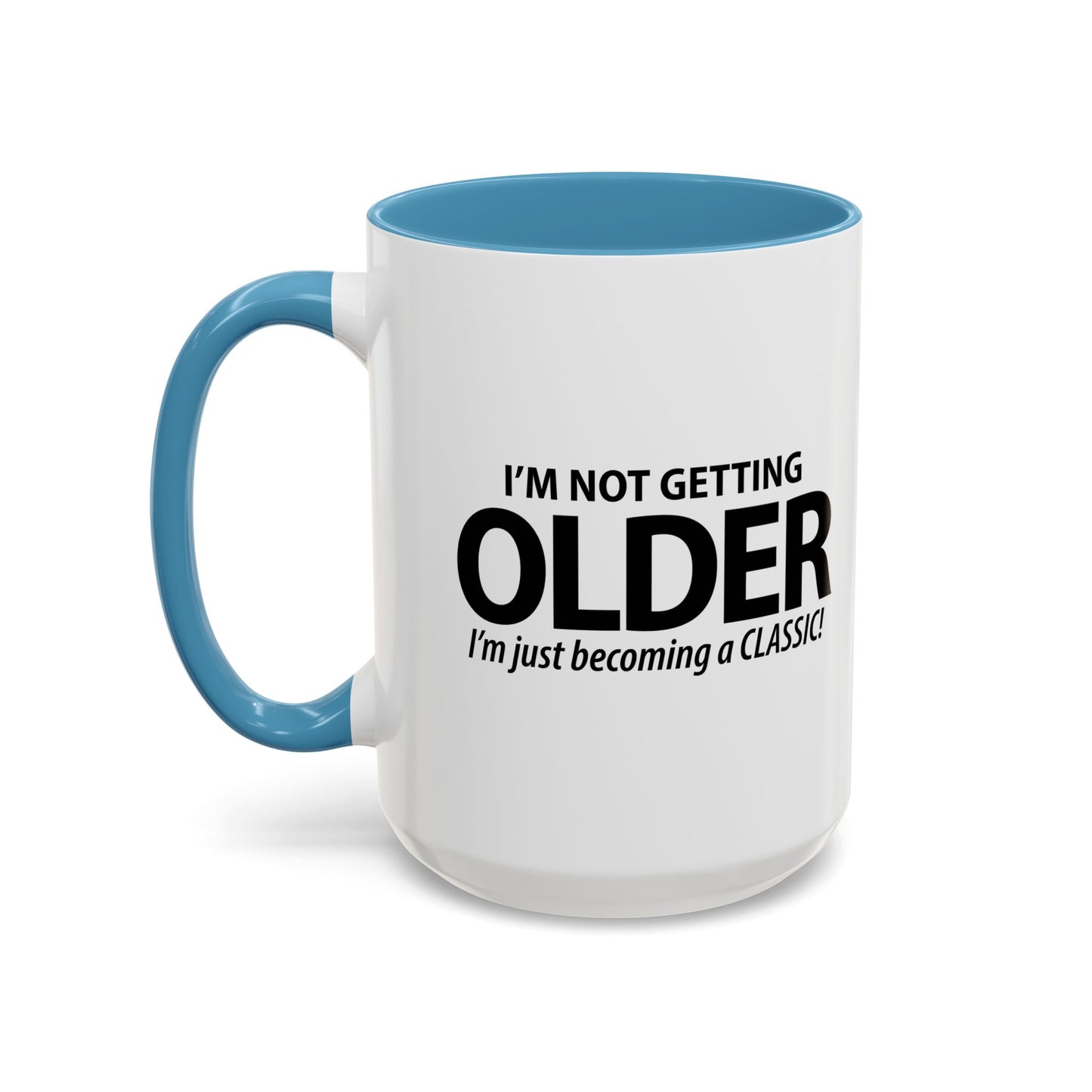 I'M NOT GETTING OLDER Accent BiColor Funny Sarcastic Mug