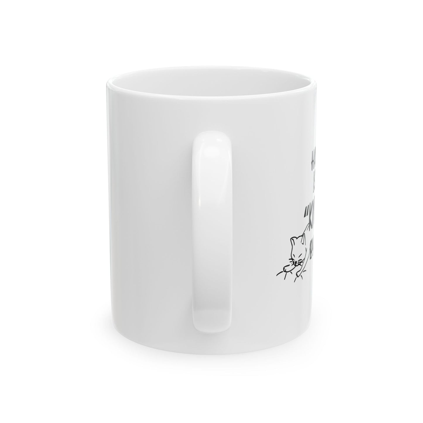 HAPPINESS IS BEING NEEDED BY MY CAT FUNNY SARCASTIC WHITE MUG