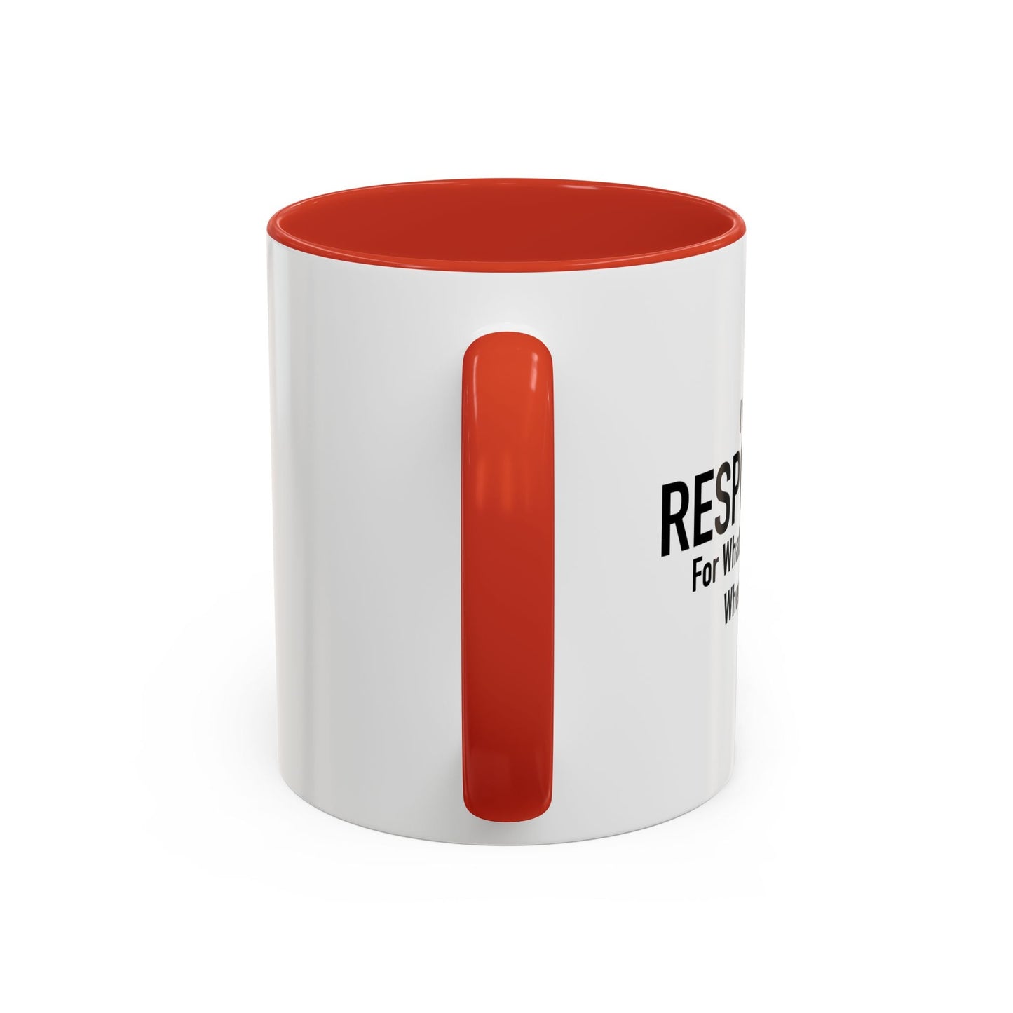 I AM NOT RESPONSIBLE Accent BiColor Funny Sarcastic Mug