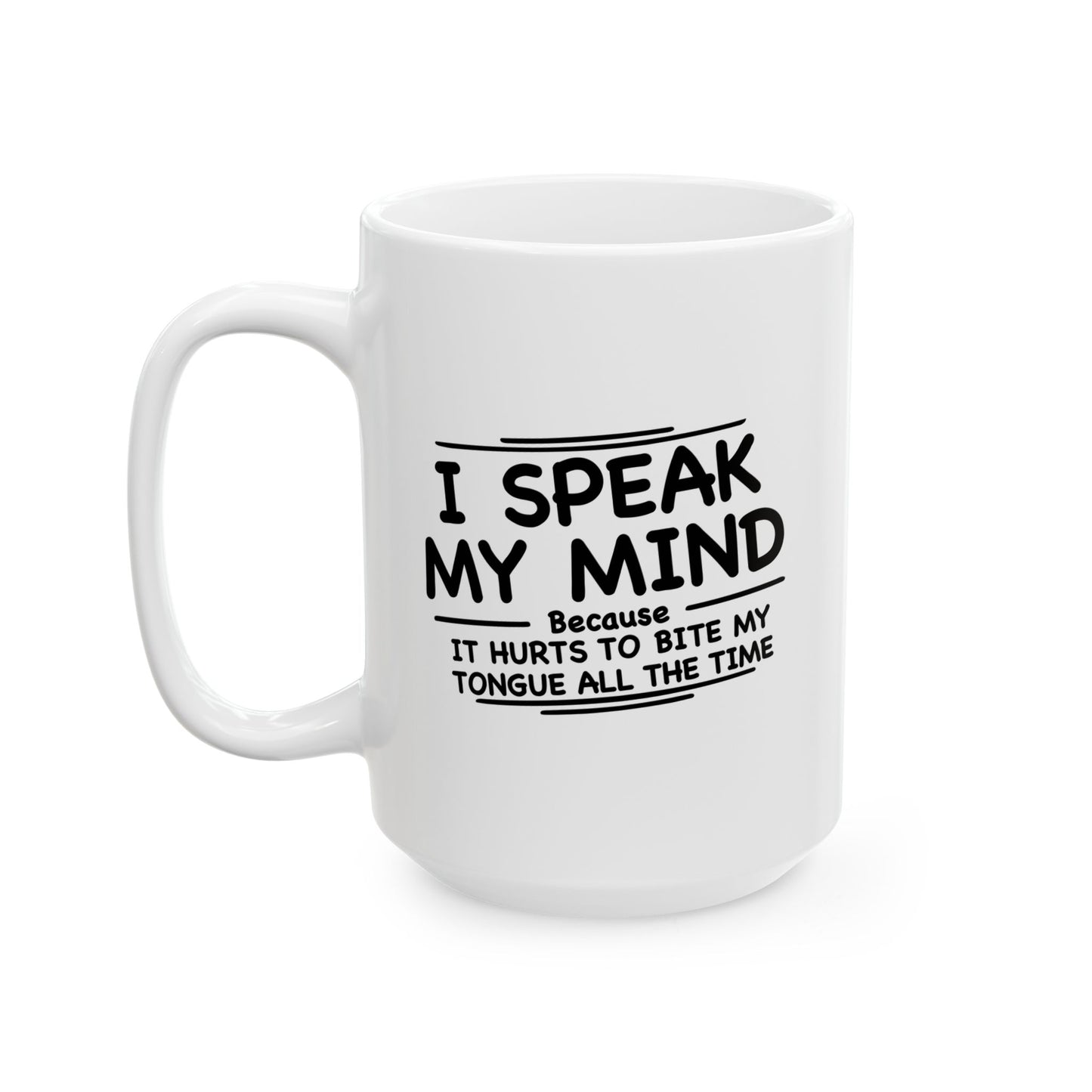 I SPEAK MY MIND BLACK Funny Sarcastic White Mug