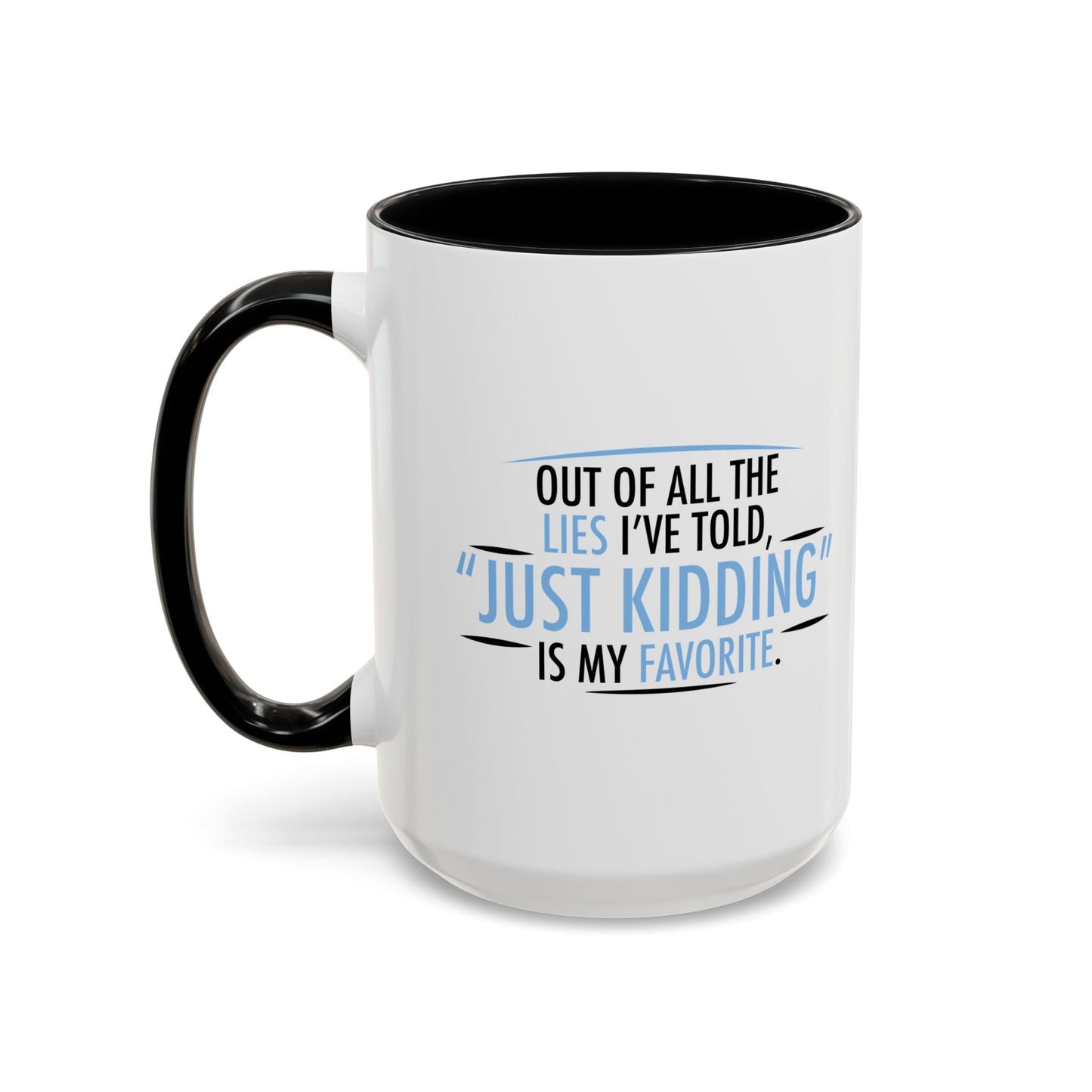 JUST KIDDING IS MY FAVORITE Accent BiColor Funny Sarcastic Mug