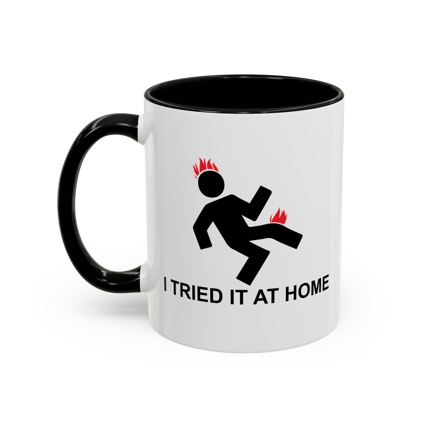 I TRIED IT AT HOME Accent BiColor Funny Sarcastic Mug