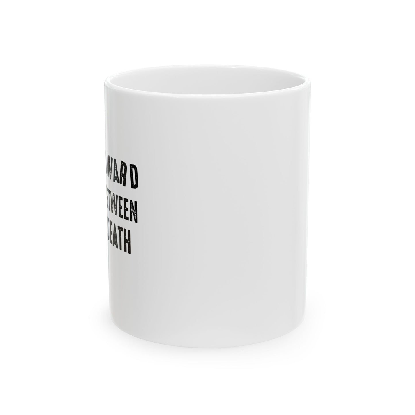 THAT AWKWARD MOMENT BETWEEN BIRTH & DEATH Funny Sarcastic Mug