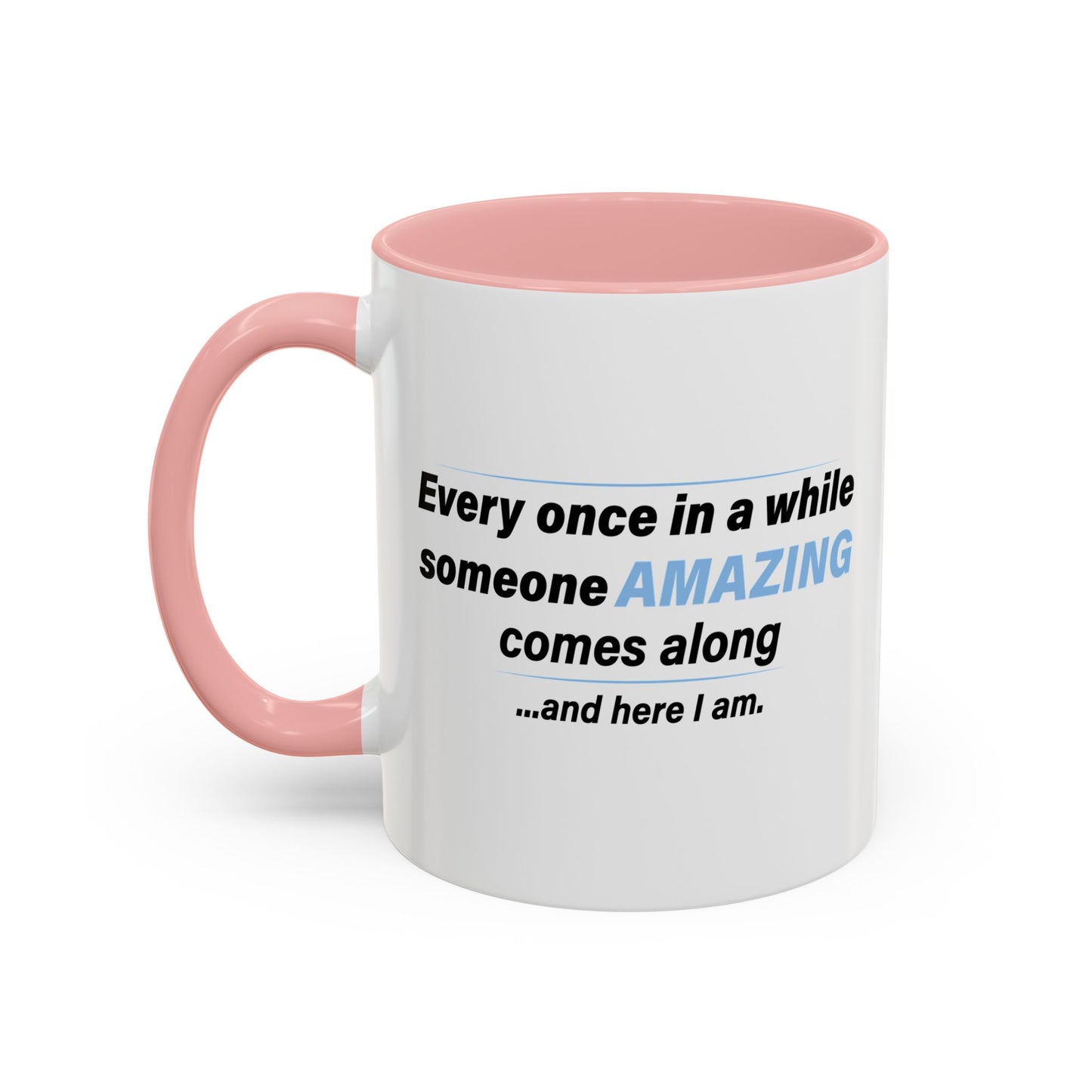 SOMEONE AMAZING COMES ALONG Accent BiColor Funny Sarcastic Mug