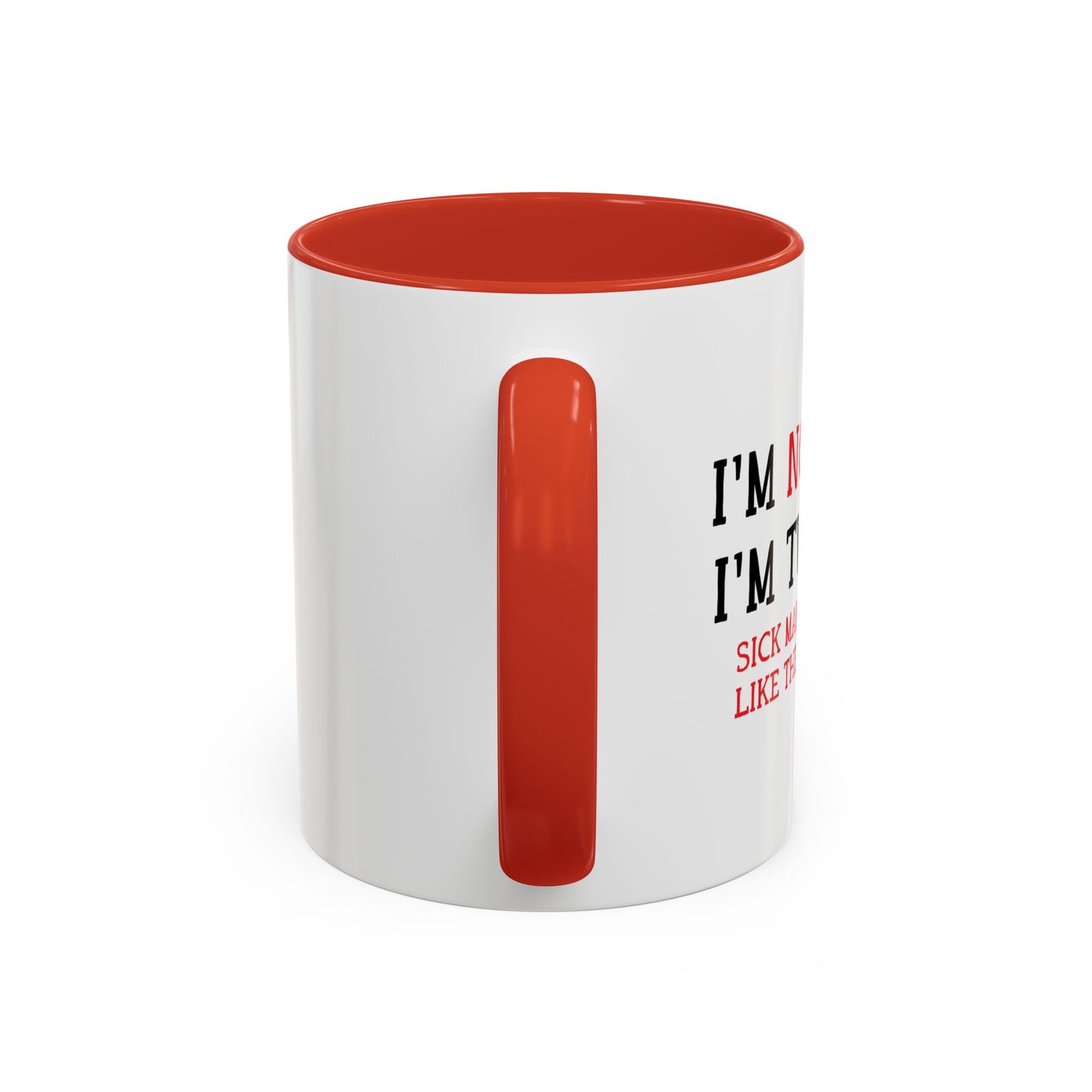 I'M NOT SICK Accent BiColor Funny Sarcastic Mug