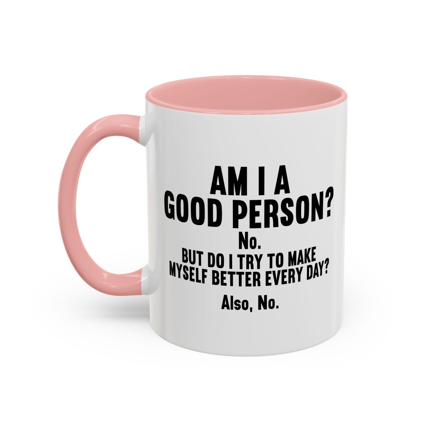 AM I A GOOD PERSON? Accent BiColor Funny Sarcastic Mug