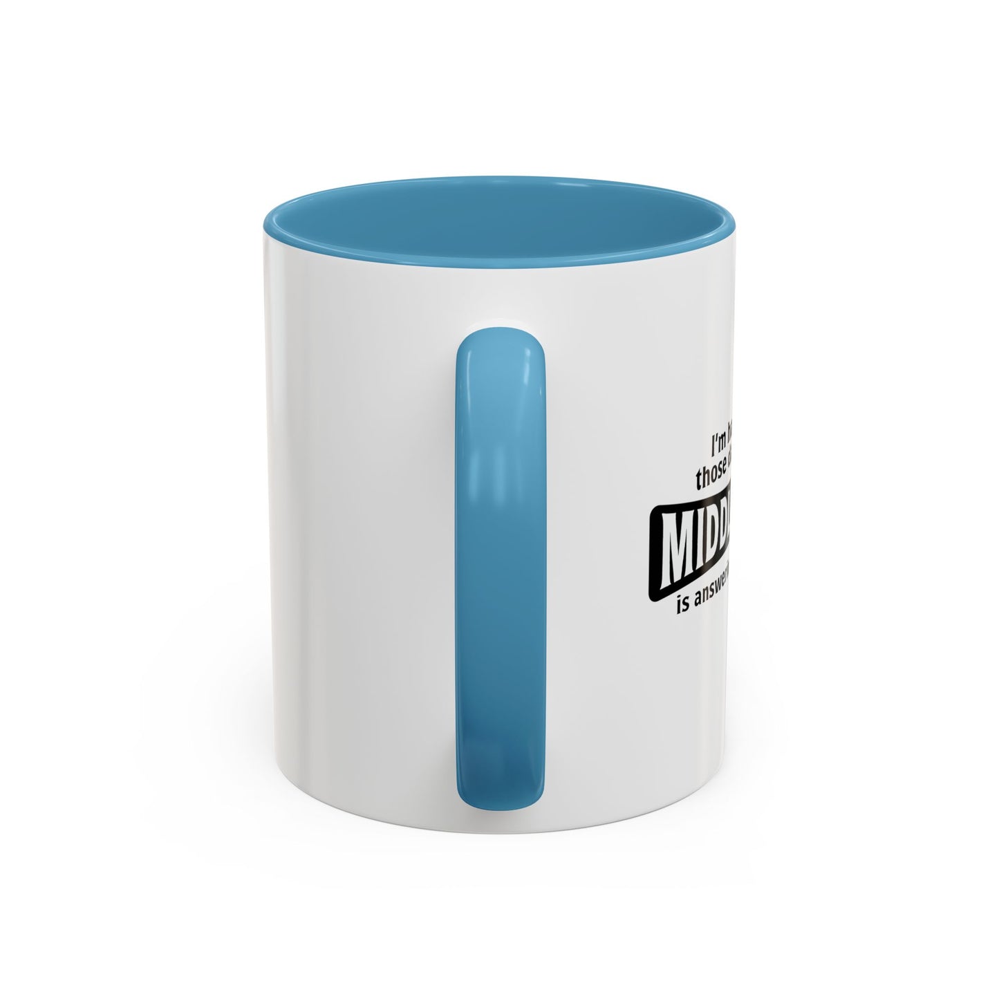 MY MIDDLE FINGER IS ANSWERING EVERYTHING Accent BiColor Funny Sarcastic Mug