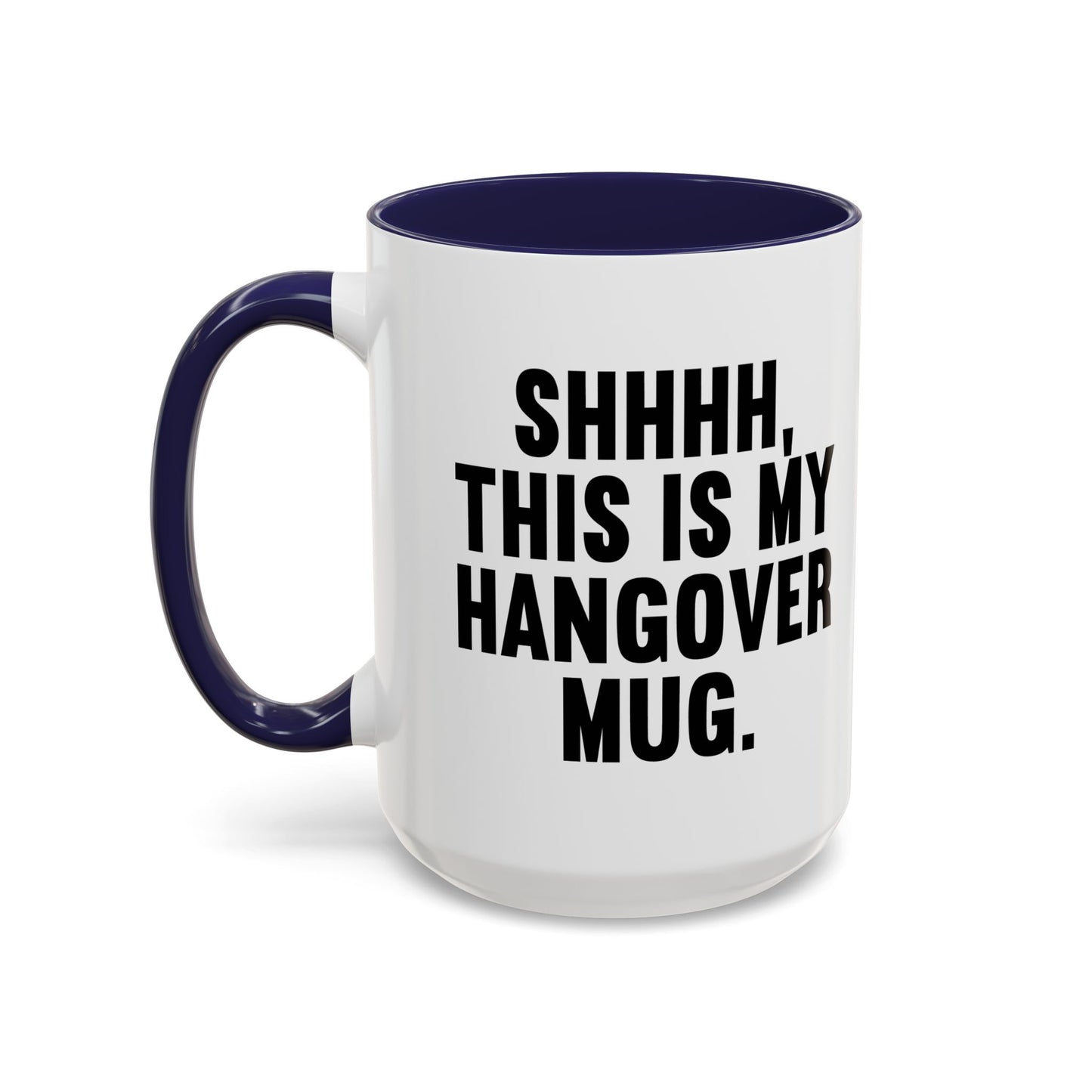 SHHHH, THIS IS MY HANGOVER MUG. Accent BiColor Funny Sarcastic Mug