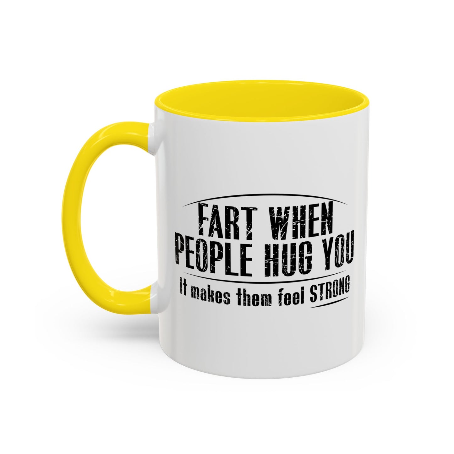 FART WHEN PEOPLE HUG YOU Accent BiColor Funny Sarcastic Mug